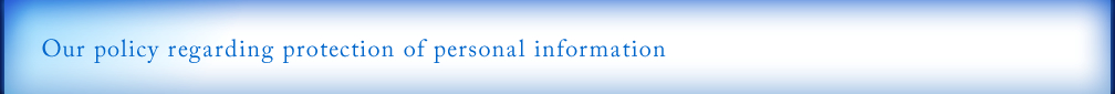 Our policy regarding protection of personal information